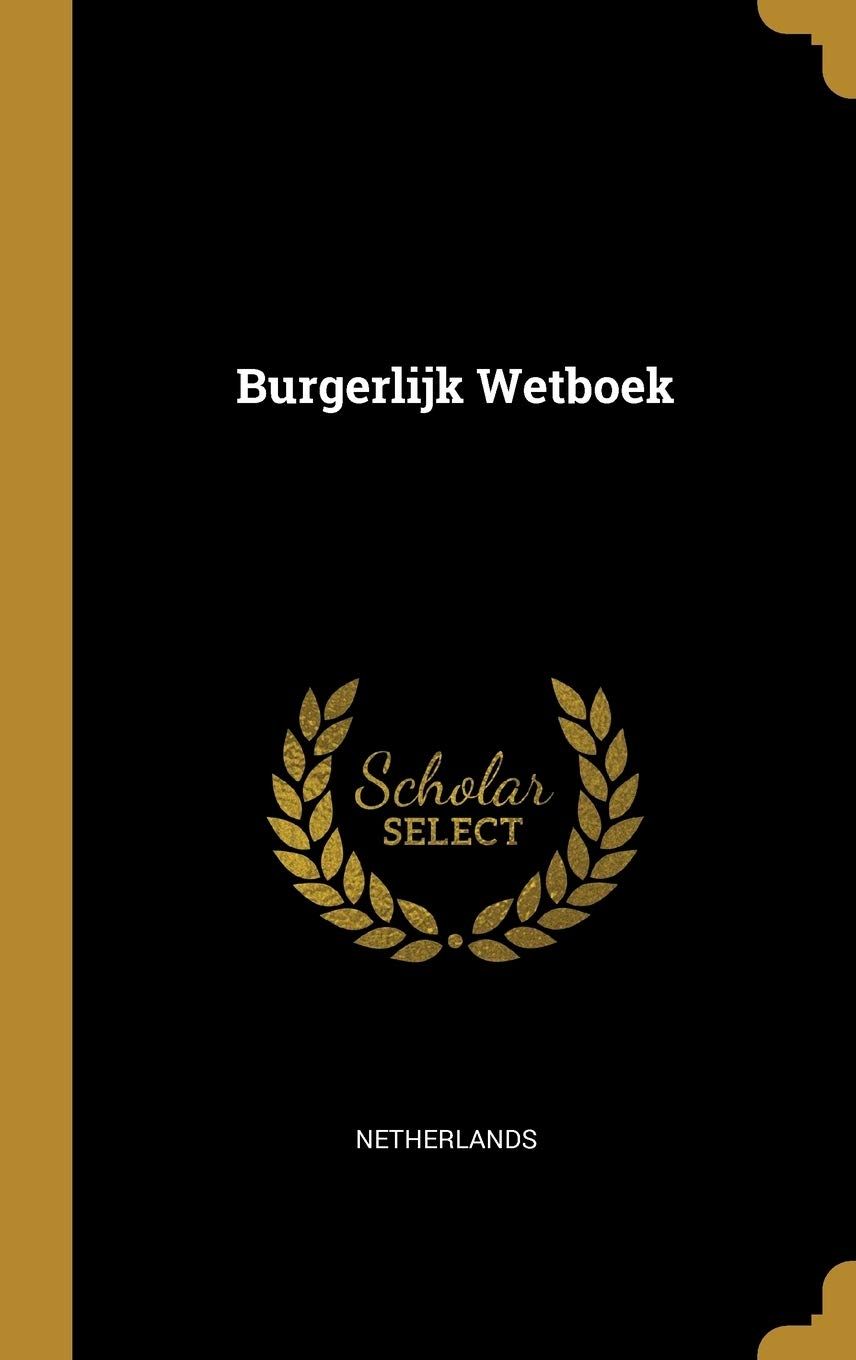 Burgerlijk Wetboek:Netherlands:9780526111091:Amazon.com:Books